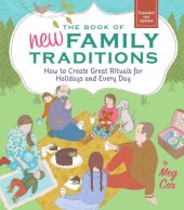 book The Book of New Family Traditions (Revised and Updated): How to Create Great Rituals for Holidays and Every Day