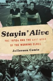 book Stayin' Alive: the 1970s and the Last Days of the Working Class