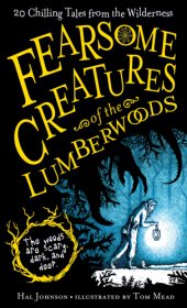 book Fearsome creatures of the lumberwoods: 20 chilling atles from the wilderness