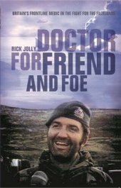 book Doctor for Friend and Foe: Britain's Frontline Medic in the Fight for the Falklands