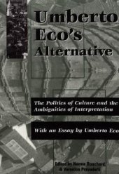 book Umberto Eco’s alternative : The politics of culture and the ambiguities of interpretation