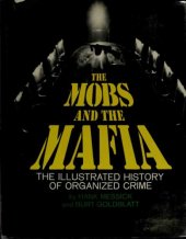 book The Mobs and the Mafia: The Illustrated History of Organized Crime