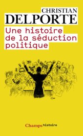 book Une histoire de la seduction politique