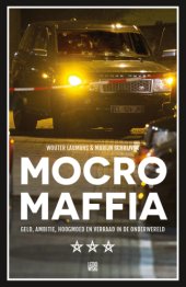 book Mocro maffia: geld, ambitie, hoogmoed en verraad in de onderwereld