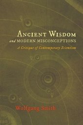 book Ancient Wisdom and Modern Misconceptions: A Critique of Contemporary Scientism