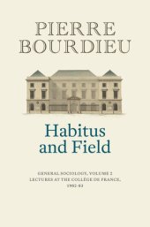 book Habitus and Field (Lectures at the College de France (1982-1983)