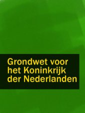 book Grondwet voor het Koninkrijk der Nederlanden: de tekst van de Grondwet, voorzien van commentaar