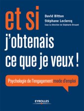 book Et si j'obtenais ce que je veux!: Psychologie de l'engagement mode d'emploi