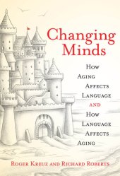 book Changing Minds: How Aging Affects Language and How Language Affects Aging