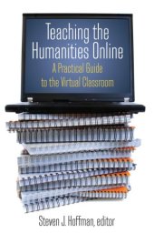 book Teaching the Humanities Online: A Practical Guide to the Virtual Classroom