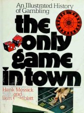 book The Only Game in Town: An Illustrated History of Gambling