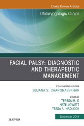 book Facial Palsy: Diagnostic and Therapeutic Management, An Issue of Otolaryngologic Clinics of North America, Volume 51-6