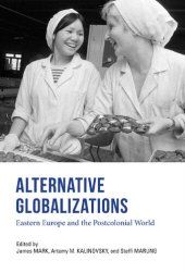 book Alternative Globalizations: Eastern Europe and the Postcolonial World