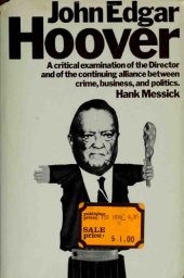 book John Edgar Hoover: An Inquiry into the Life and Times of John Edgar Hoover and His Relationship to the Continuing Partnership of Crime, Business, and Politics