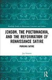 book Jonson, the poetomachia, and the reformation of Renaissance satire purging satire