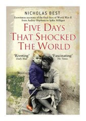 book Five Days That Shocked the World: Eyewitness Accounts from Europe at the End of World War II