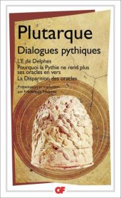 book Dialogues pythiques: L'E de Delphes; Pourquoi la Pythie ne rend plus ses oracles en vers; La disparition des oracles