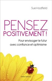 book Pensez positivement: Pour envisager le futur avec confiance et optimisme