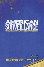 book American Surveillance: Intelligence, Privacy, And The Fourth Amendment