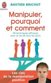 book Manipuler, pourquoi et comment: [58 techniques efficaces pour la vie de tous les jours]