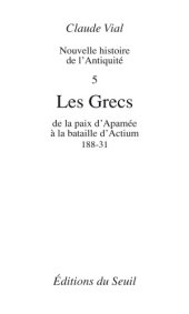 book Nouvelle histoire de l'Antiquité. 5, Les Grecs de la paix d'Apamée à la bataille d'Actium, 188-31