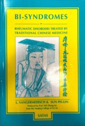 book Bi-Syndromes or Rheumatic Disorders Treated By Traditional Chinese Medicine