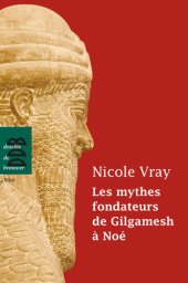 book Les mythes fondateurs de Gilgamesh à Noé