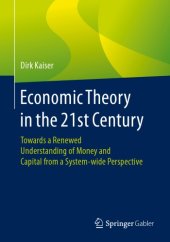 book Economic Theory In The 21st Century: Towards A Renewed Understanding Of Money And Capital From A System-wide Perspective