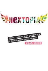 book Nextopia livet, lyckan och pengarna i förväntningssamhället