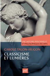 book Une histoire personnelle et philosophique des arts: Classicisme et Lumières