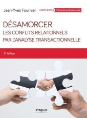 book Désamorcer les conflits relationnels par l'analyse transactionnelle (Livres outils: Efficacité professionnelle)