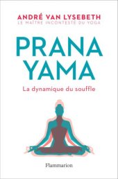 book Pranayama: La dynamique du souffle (Vie pratique et bien-être)