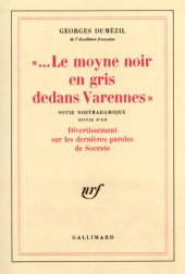 book Lemoyne noir en gris dedans Varennes: sotie nostradamique suivie d'un Divertissement sur les dernières paroles de Socrate