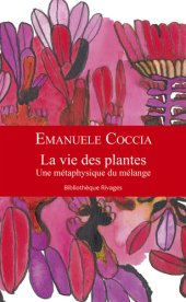 book La vie des plantes: une métaphysique du mélange