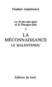 book Le Je-ne-sais-quoi et le Presque-rien. La Méconnaissance, le Malentendu