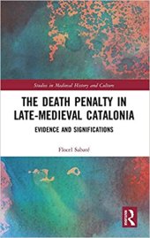 book The Death Penalty in Late-Medieval Catalonia: Evidence and Significations