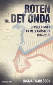 book Roten till det onda: uppdelningen av Mellanöstern 1916-2016