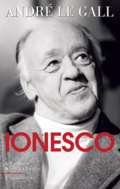 book Ionesco: mise en scène d'un existant spécial en son oeuvre et en son temps