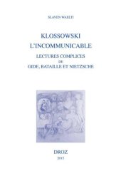 book Klossowski, l'incommunicable: Lectures complices de Gide, Bataille et Nietzsche