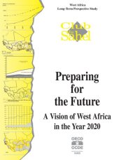 book Preparing for the future : a vision of West Africa in the Year 2020 : West Africa long-term perspective study : Club du Sahel