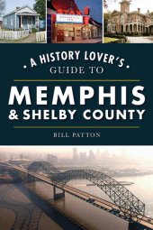 book A History Lover's Guide to Memphis & Shelby County