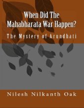 book When Did The Mahabharata War Happen? The Mystery of Arundhati