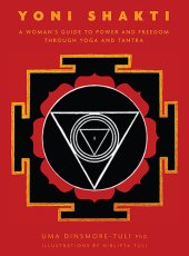 book Yoni Shakti: A Woman's Guide to Power and Freedom Through Yoga and Tantra