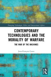 book Contemporary Technologies and the Morality of Warfare: The War of the Machines