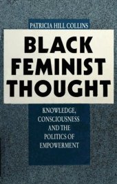 book Black feminist thought: Knowledge, consciousness, and the politics of empowerment