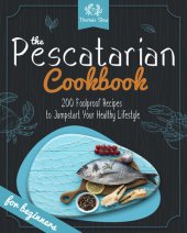 book The Pescatarian Cookbook: 200 Foolproof Recipes to Jumpstart Your Healthy Lifestyle