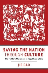 book Saving the Nation through Culture: The Folklore Movement in Republican China