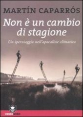 book Non è un cambio di stagione: un iperviaggio nell'apocalisse climatica