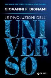 book Le rivoluzioni dell'universo: noi umani tra corpi celesti e spazi cosmici