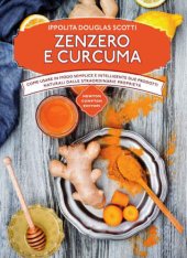 book Zenzero e curcuma: come usare in modo semplice e intelligente due prodotti naturali dalle straordinarie proprietà